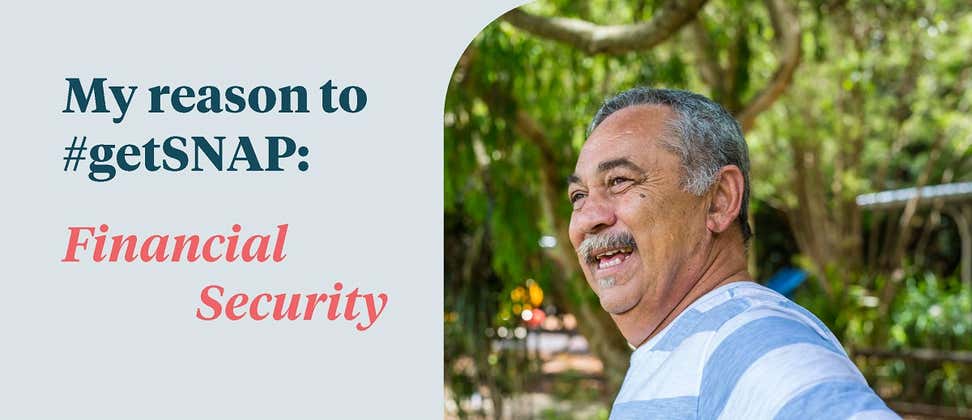 Older Hispanic man smiling with reason to #getSNAP is financial security